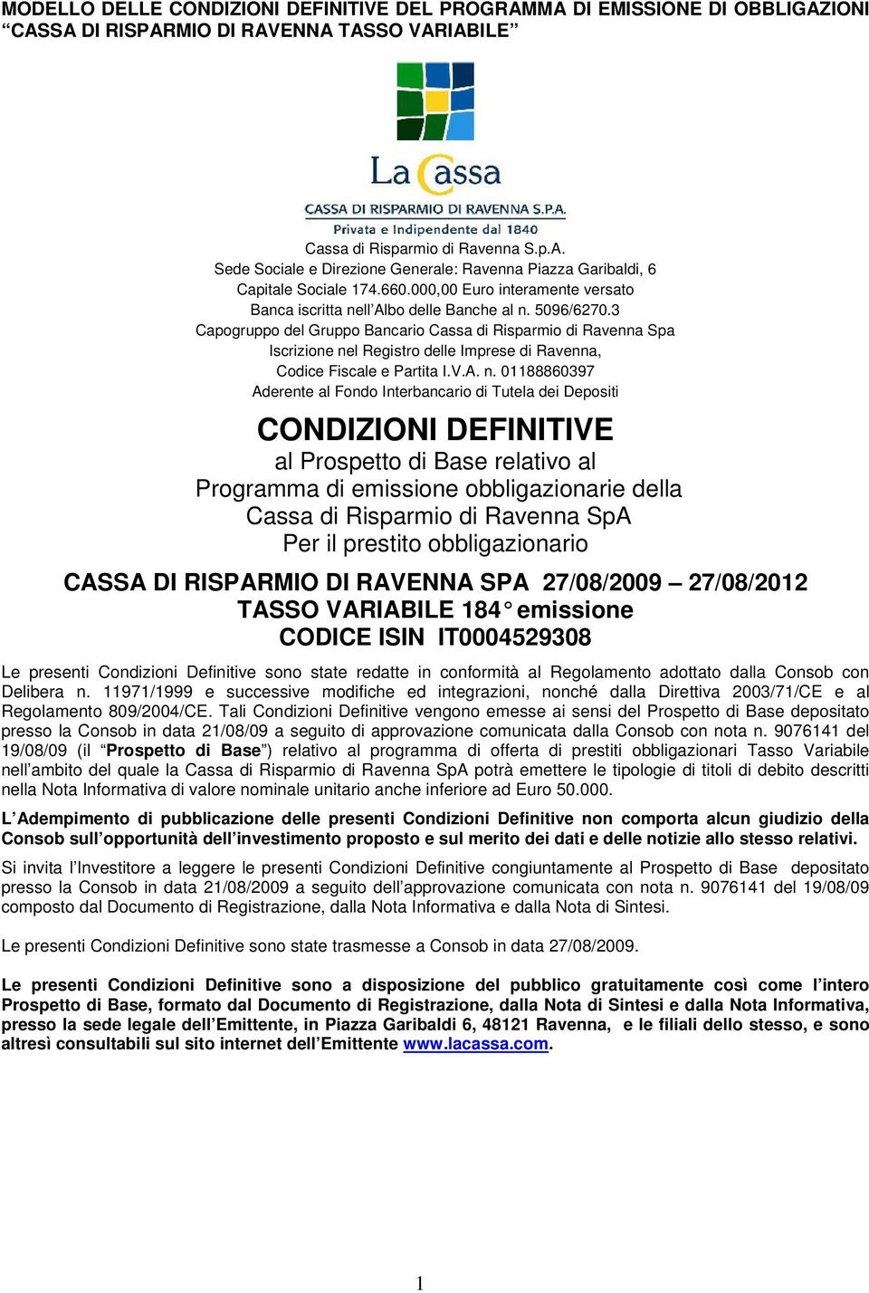 3 Capogruppo del Gruppo Bancario Cassa di Risparmio di Ravenna Spa Iscrizione ne