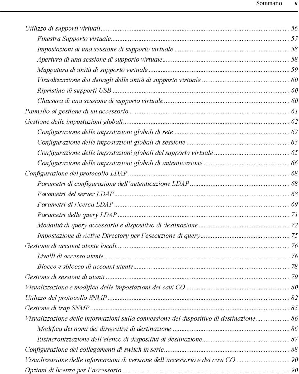 .. 60 Pannello di gestione di un accessorio... 61 Gestione delle impostazioni globali... 62 Configurazione delle impostazioni globali di rete... 62 Configurazione delle impostazioni globali di sessione.