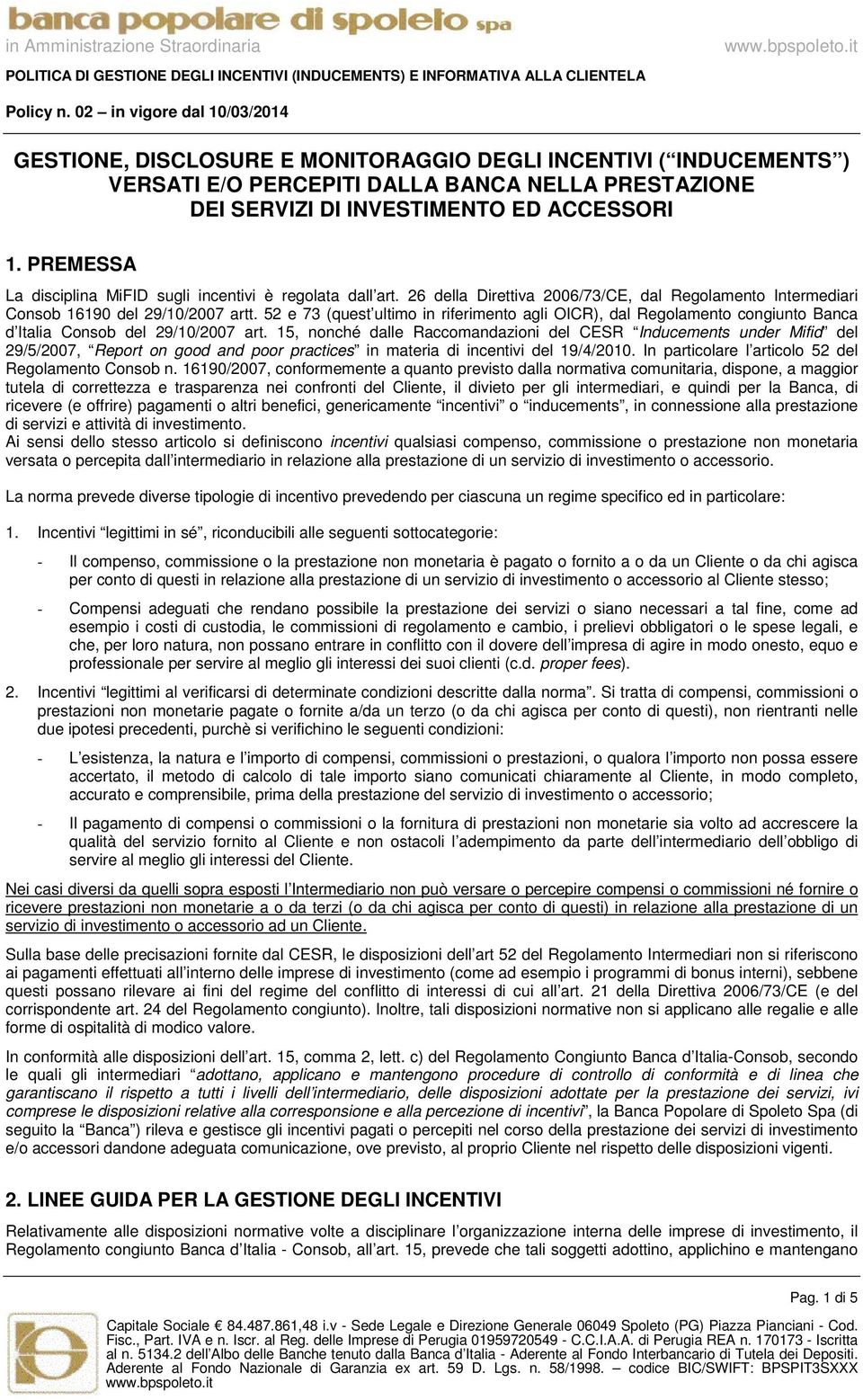 52 e 73 (quest ultimo in riferimento agli OICR), dal Regolamento congiunto Banca d Italia Consob del 29/10/2007 art.