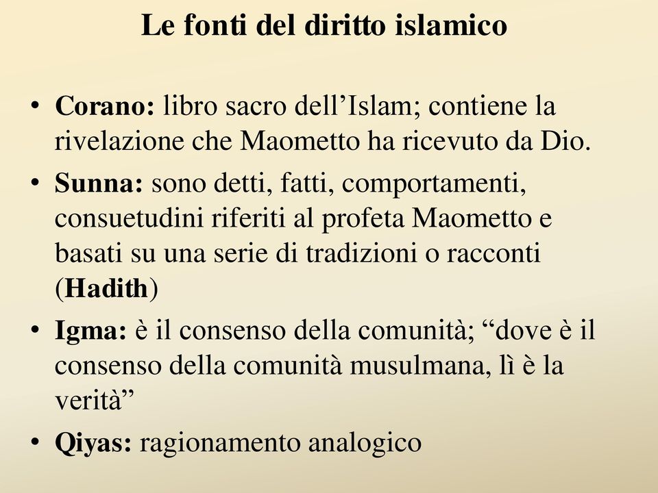 Sunna: sono detti, fatti, comportamenti, consuetudini riferiti al profeta Maometto e basati su