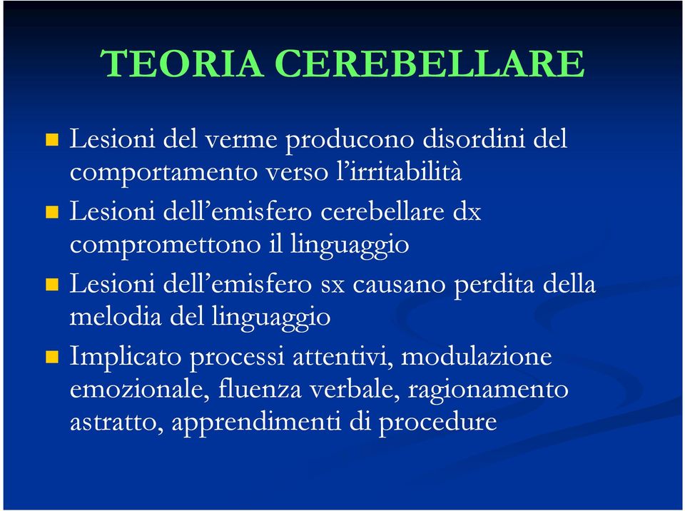 dell emisfero sx causano perdita della melodia del linguaggio Implicato processi