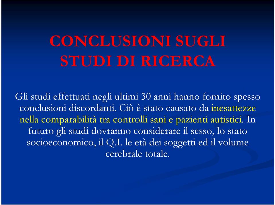 Ciò è stato causato da inesattezze nella comparabilità tra controlli sani e pazienti