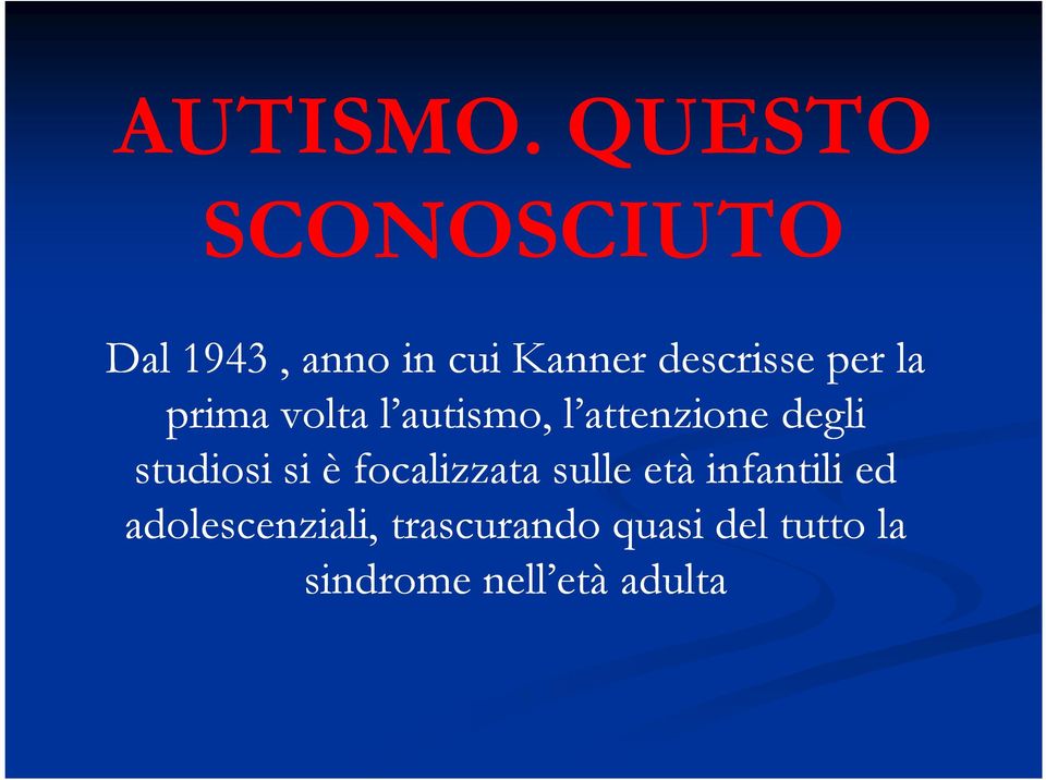 per la prima volta l autismo, l attenzione degli studiosi