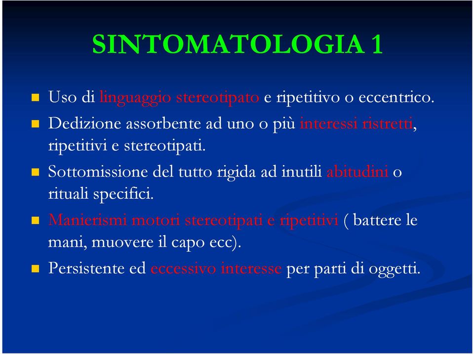 Sottomissione del tutto rigida ad inutili abitudini o rituali specifici.