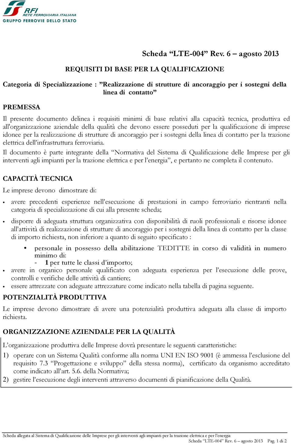 delinea i requisiti minimi di base relativi alla capacità tecnica, produttiva ed all'organizzazione aziendale della qualità che devono essere posseduti per la qualificazione di imprese idonee per la