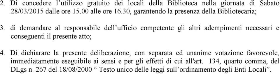 di demandare al responsabile dell ufficio competente gli altri adempimenti necessari e conseguenti il presente atto; 4.