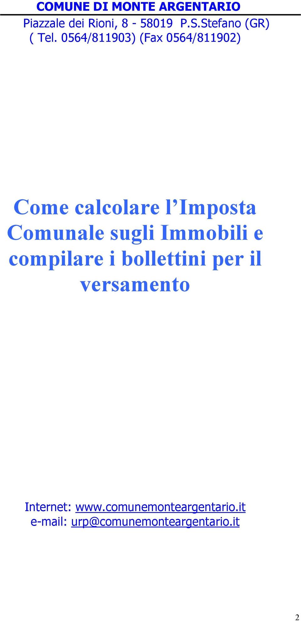 0564/811903) (Fax 0564/811902) Come calcolare l Imposta Comunale