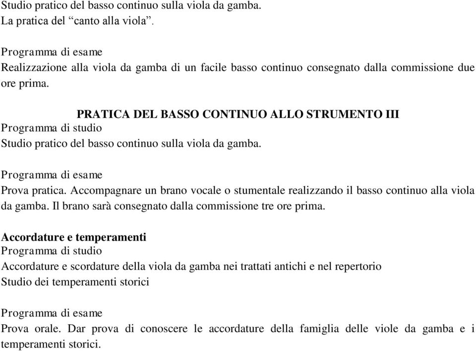 PRATICA DEL BASSO CONTINUO ALLO STRUMENTO III Studio pratico del basso continuo sulla viola da gamba. Prova pratica.