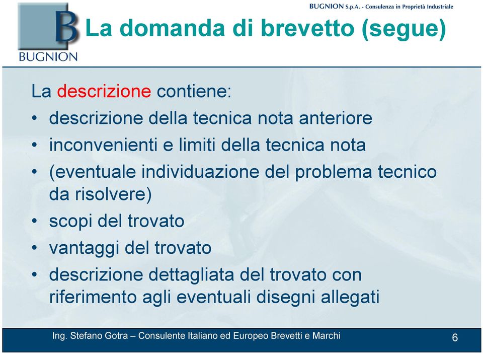 risolvere) scopi del trovato vantaggi del trovato descrizione dettagliata del trovato con