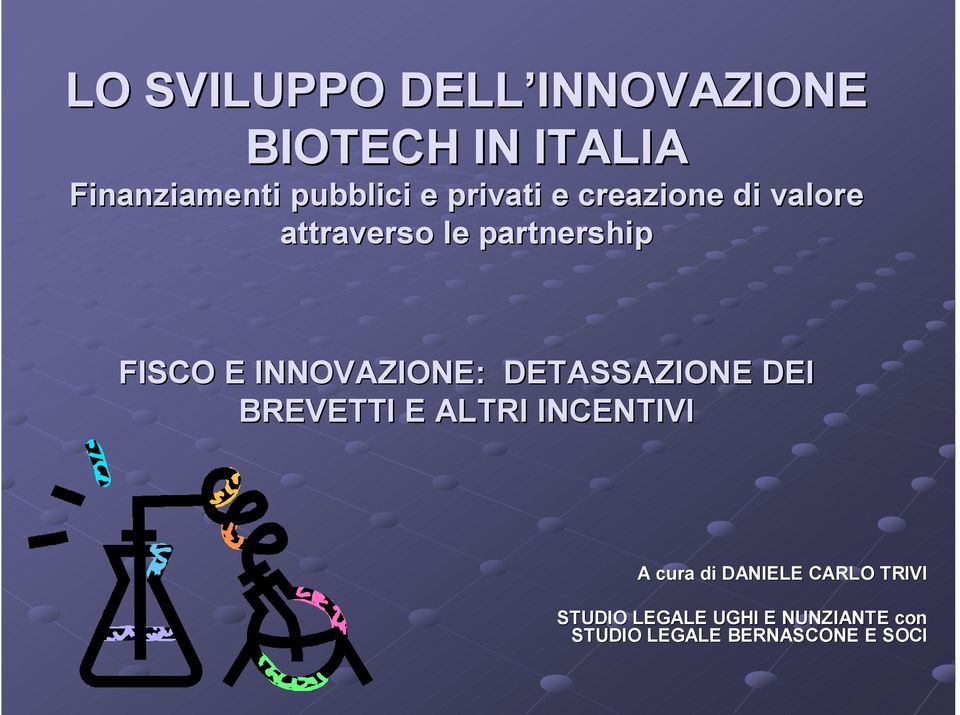 INNOVAZIONE: DETASSAZIONE DEI BREVETTI E ALTRI INCENTIVI A cura di