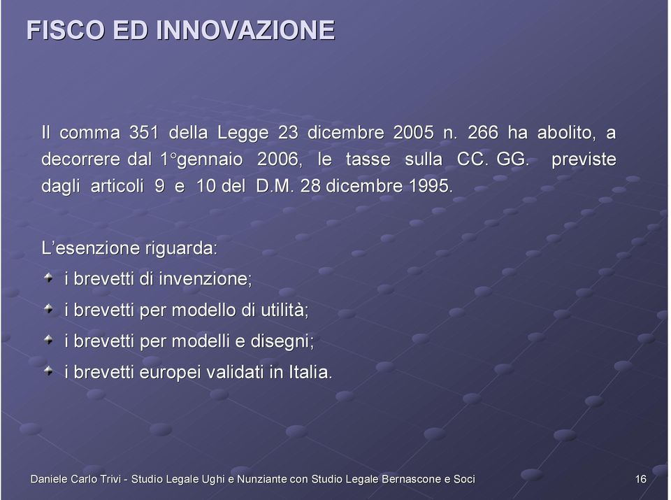 dagli articoli 9 e 10 del D.M. 28 dicembre 1995.