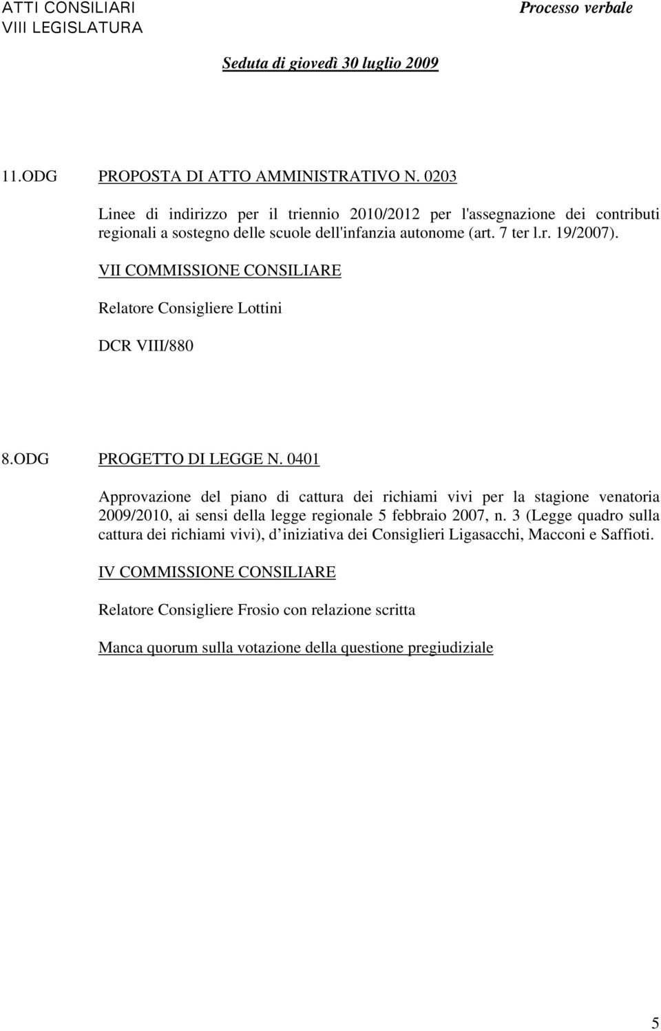 VII COMMISSIONE CONSILIARE Relatore Consigliere Lottini DCR VIII/880 8.ODG PROGETTO DI LEGGE N.
