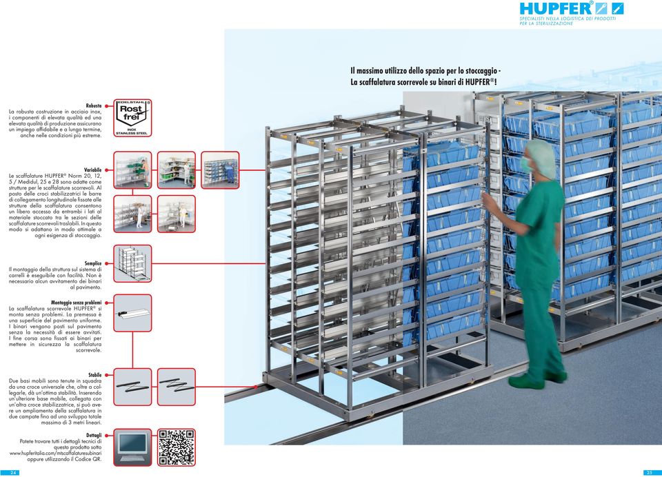 estreme. Variabile Le scaffalature HUPFER Norm 20, 12, 5 / Medidul, 25 e 28 sono adatte come strutture per le scaffalature scorrevoli.