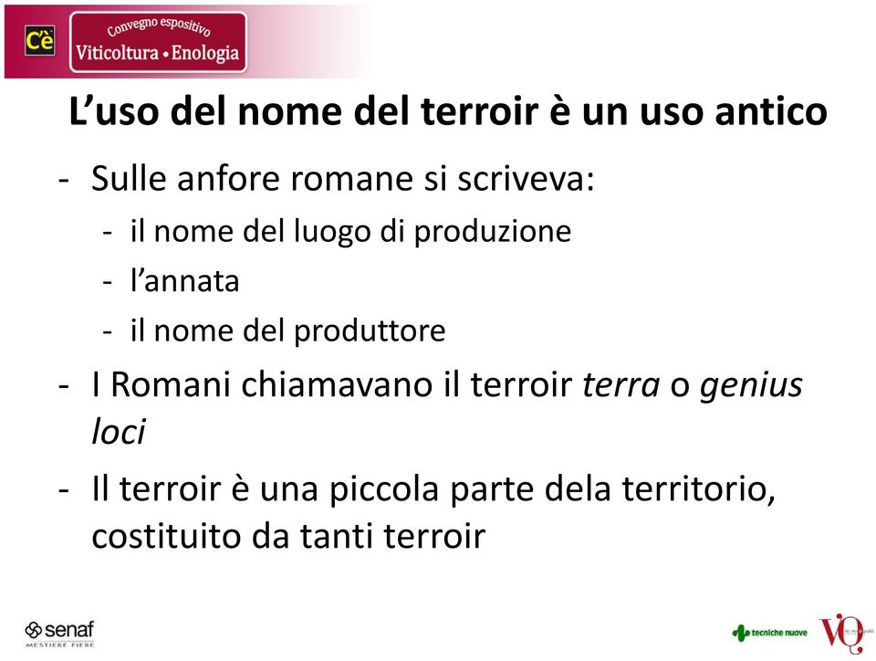 produttore I Romani chiamavano il terroir terra o genius loci Il