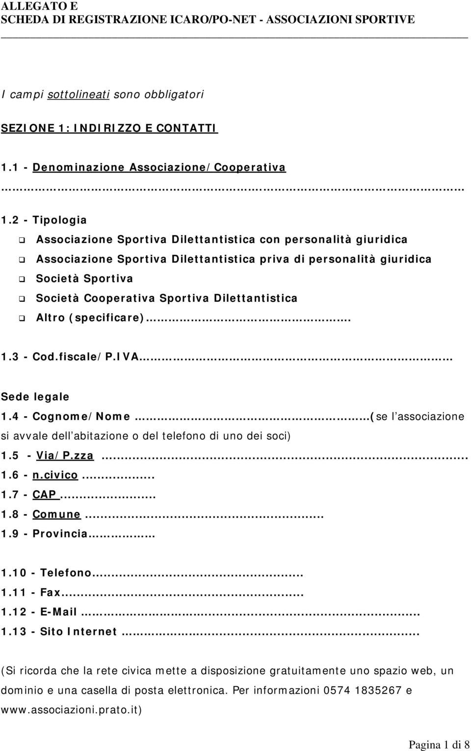 1 - Denominazione Associazione/Cooperativa. 1.