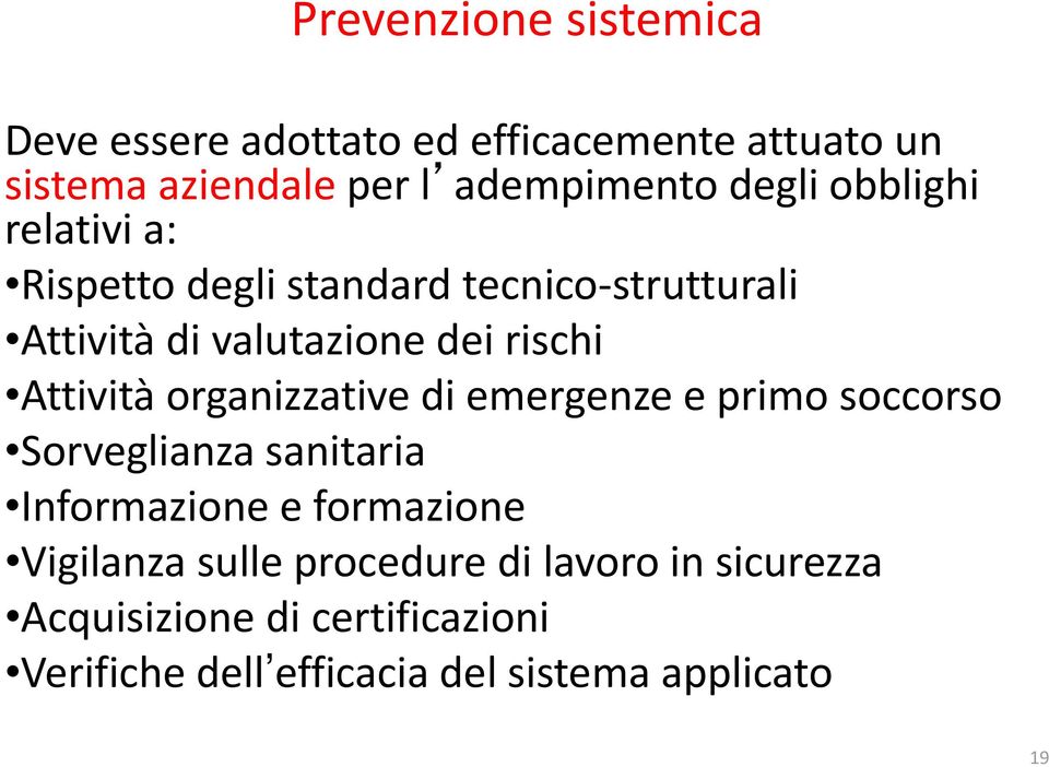 Attività organizzative di emergenze e primo soccorso Sorveglianza sanitaria Informazione e formazione