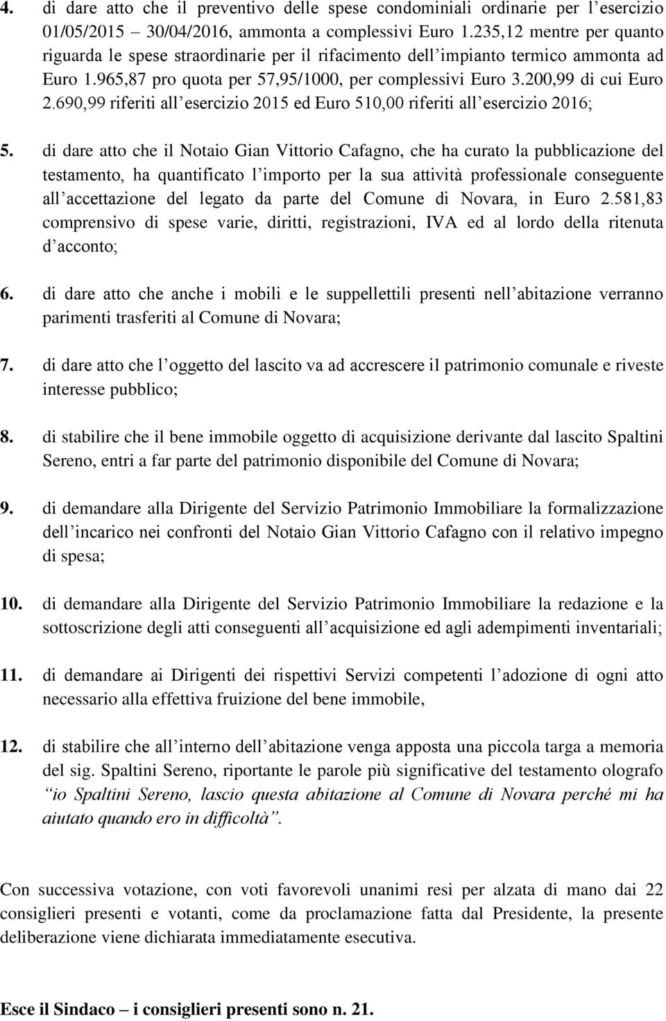 690,99 riferiti all esercizio 2015 ed Euro 510,00 riferiti all esercizio 2016; 5.