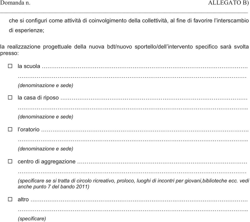 . (denominazione e sede) la casa di riposo.. (denominazione e sede) l oratorio.... (denominazione e sede) centro di aggregazione.