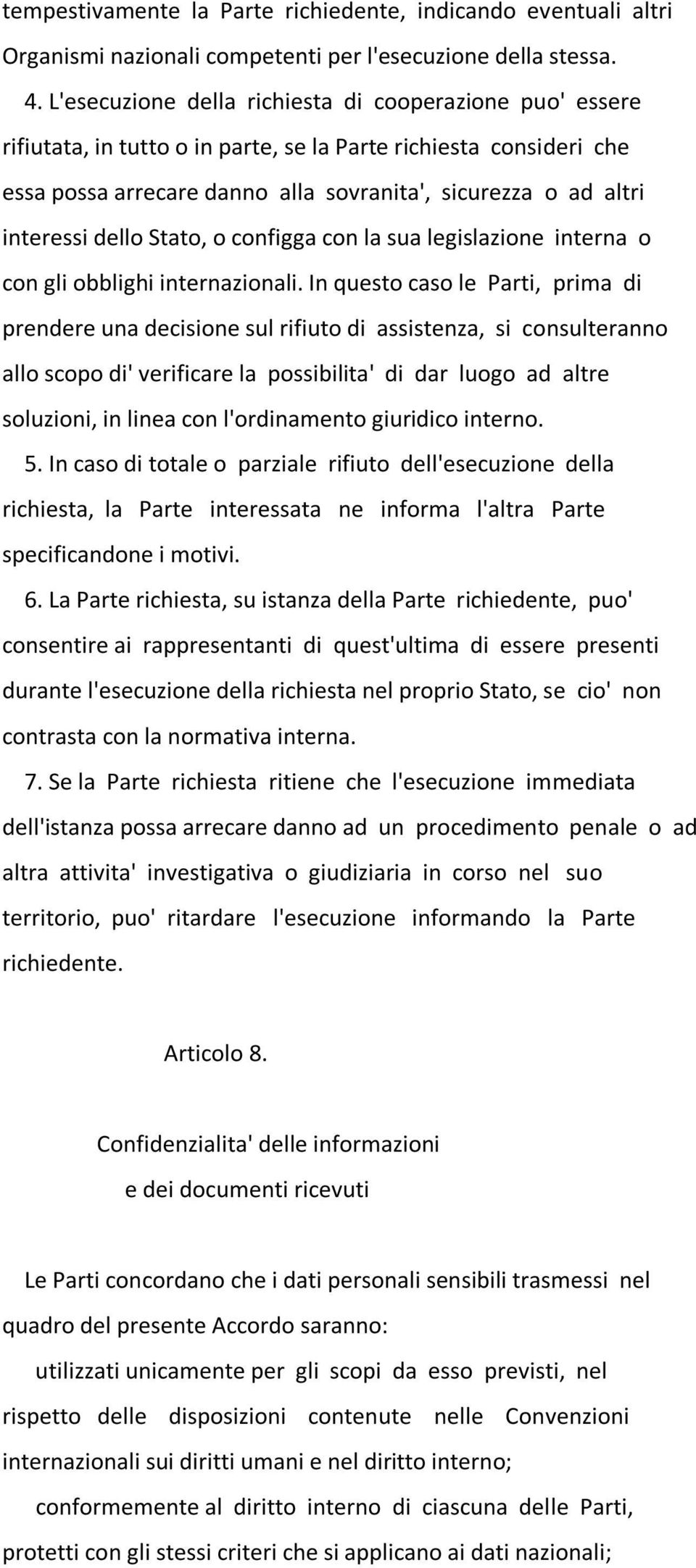 dello Stato, o configga con la sua legislazione interna o con gli obblighi internazionali.