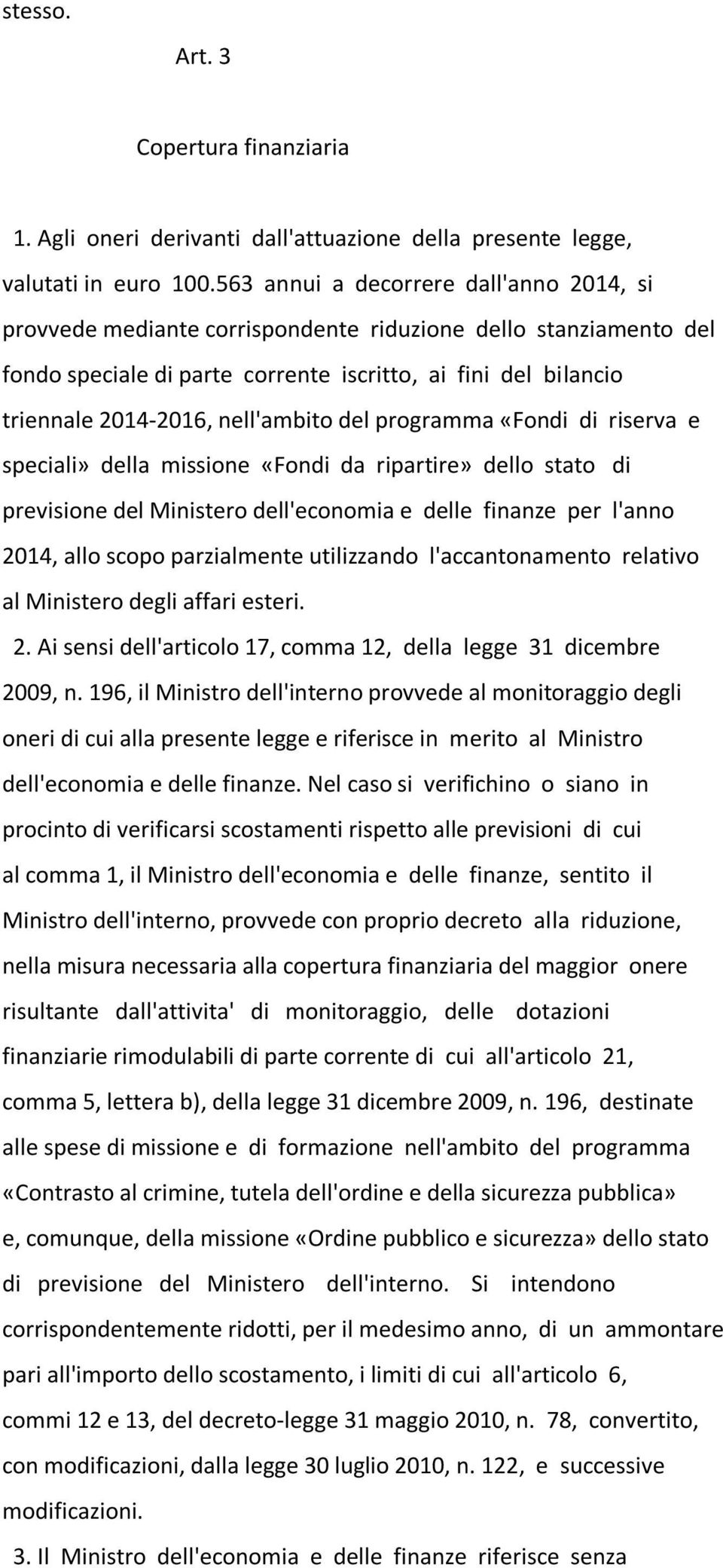 nell'ambito del programma «Fondi di riserva e speciali» della missione «Fondi da ripartire» dello stato di previsione del Ministero dell'economia e delle finanze per l'anno 2014, allo scopo