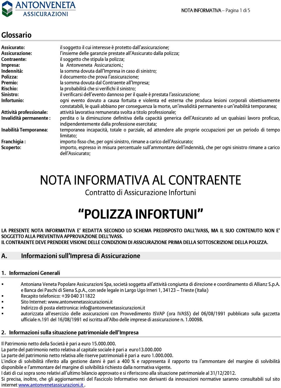 polizza; la Antonveneta Assicurazioni.