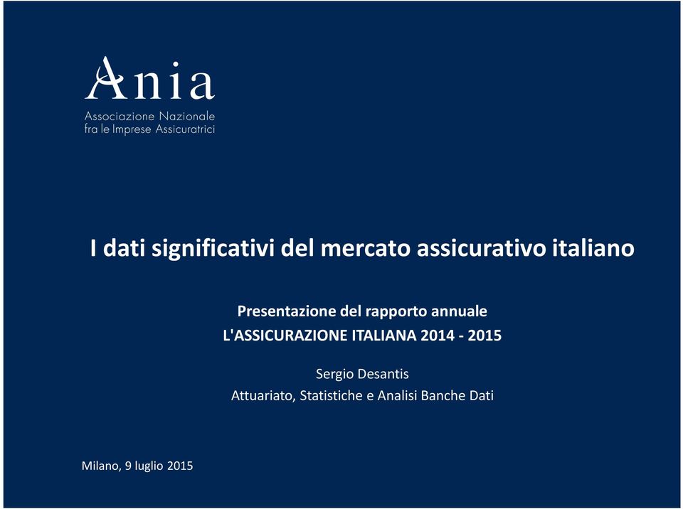 L'ASSICURAZIONE ITALIANA 2014-2015 Sergio Desantis