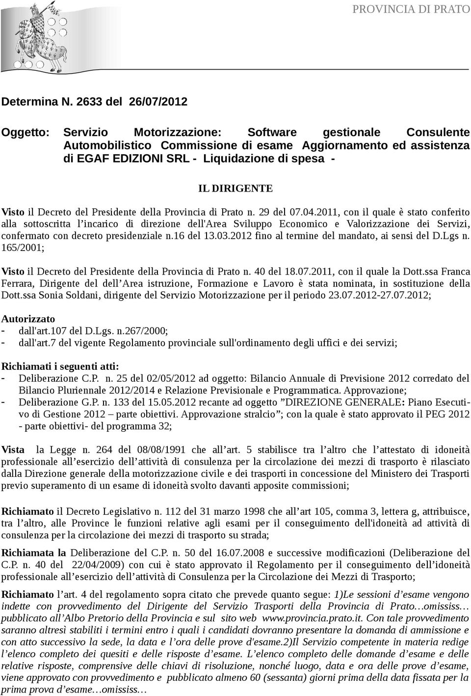 DIRIGENTE Visto il Decreto del Presidente della Provincia di Prato n. 29 del 07.04.