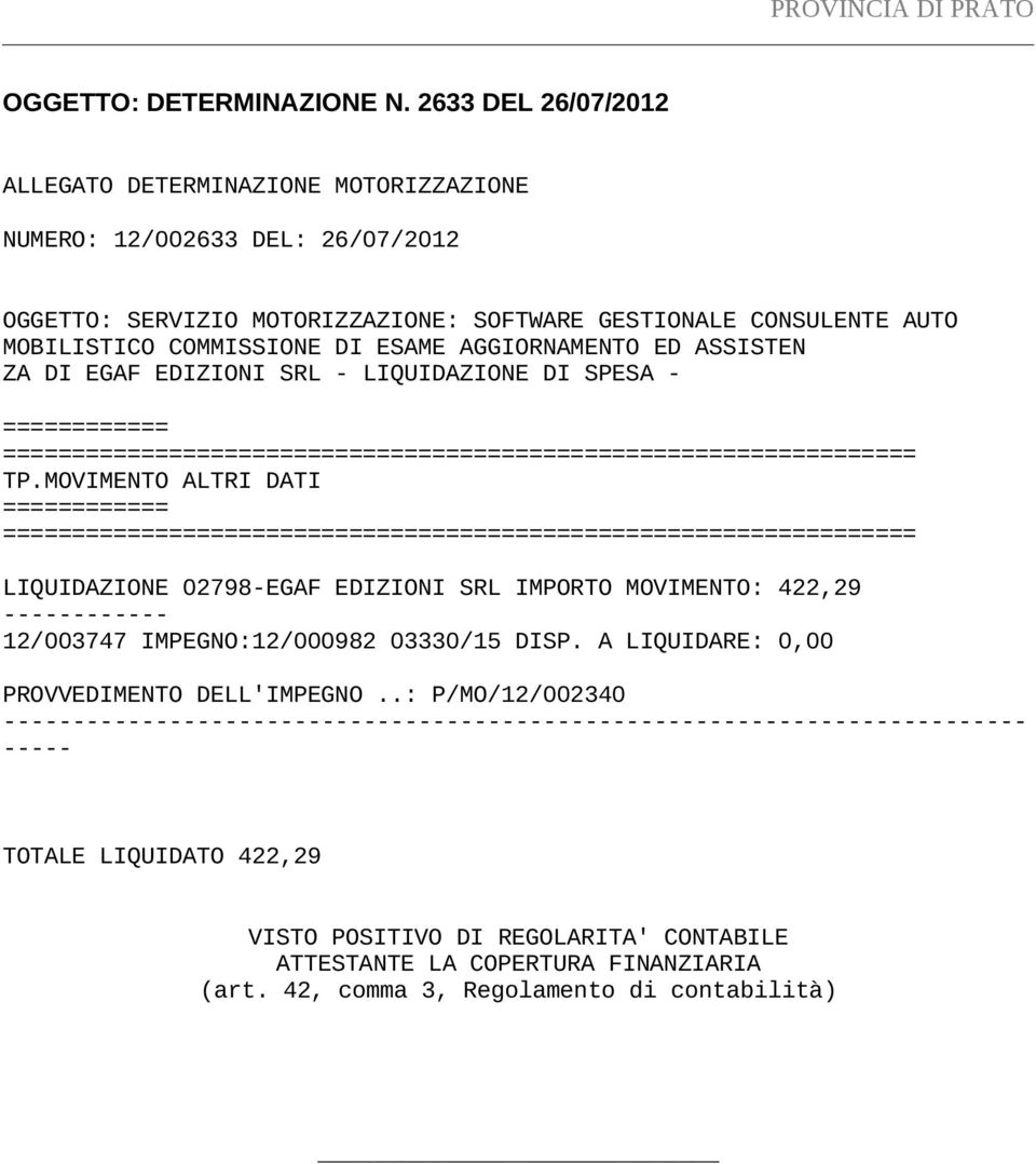 AGGIORNAMENTO ED ASSISTEN ZA DI EGAF EDIZIONI SRL - LIQUIDAZIONE DI SPESA - ============ ================================================================== TP.