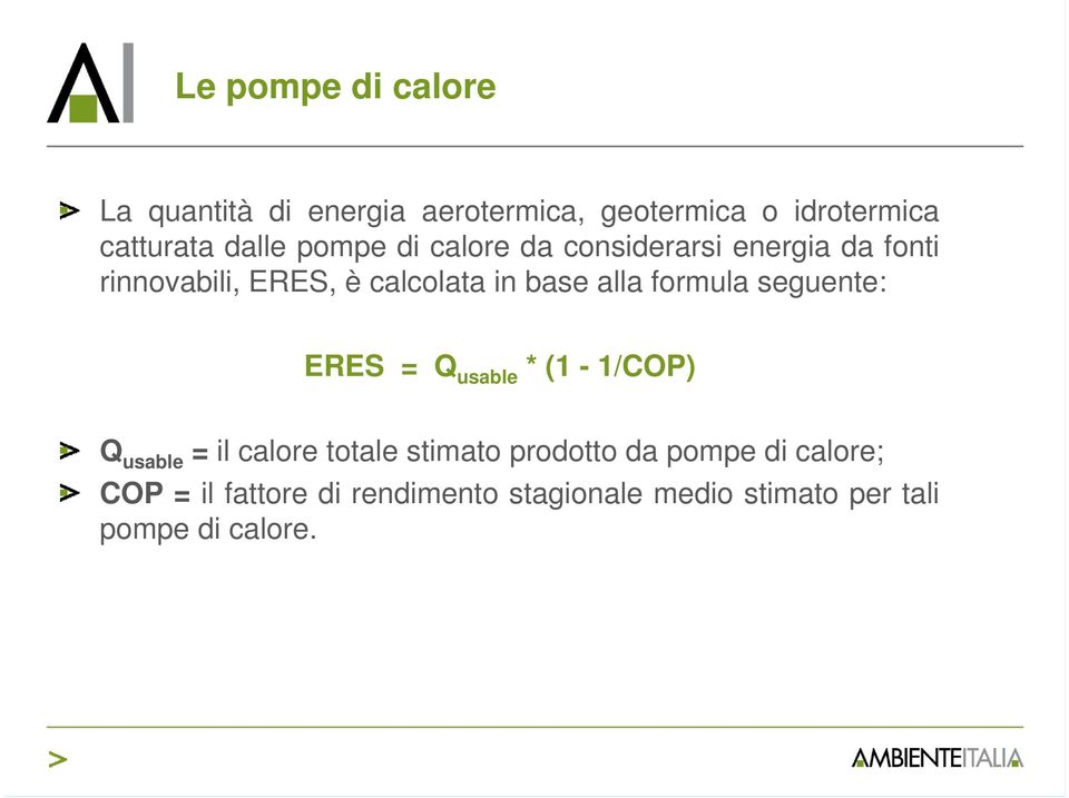 formula seguente: ERES = Q usable * (1-1/COP) Q usable = il calore totale stimato prodotto da
