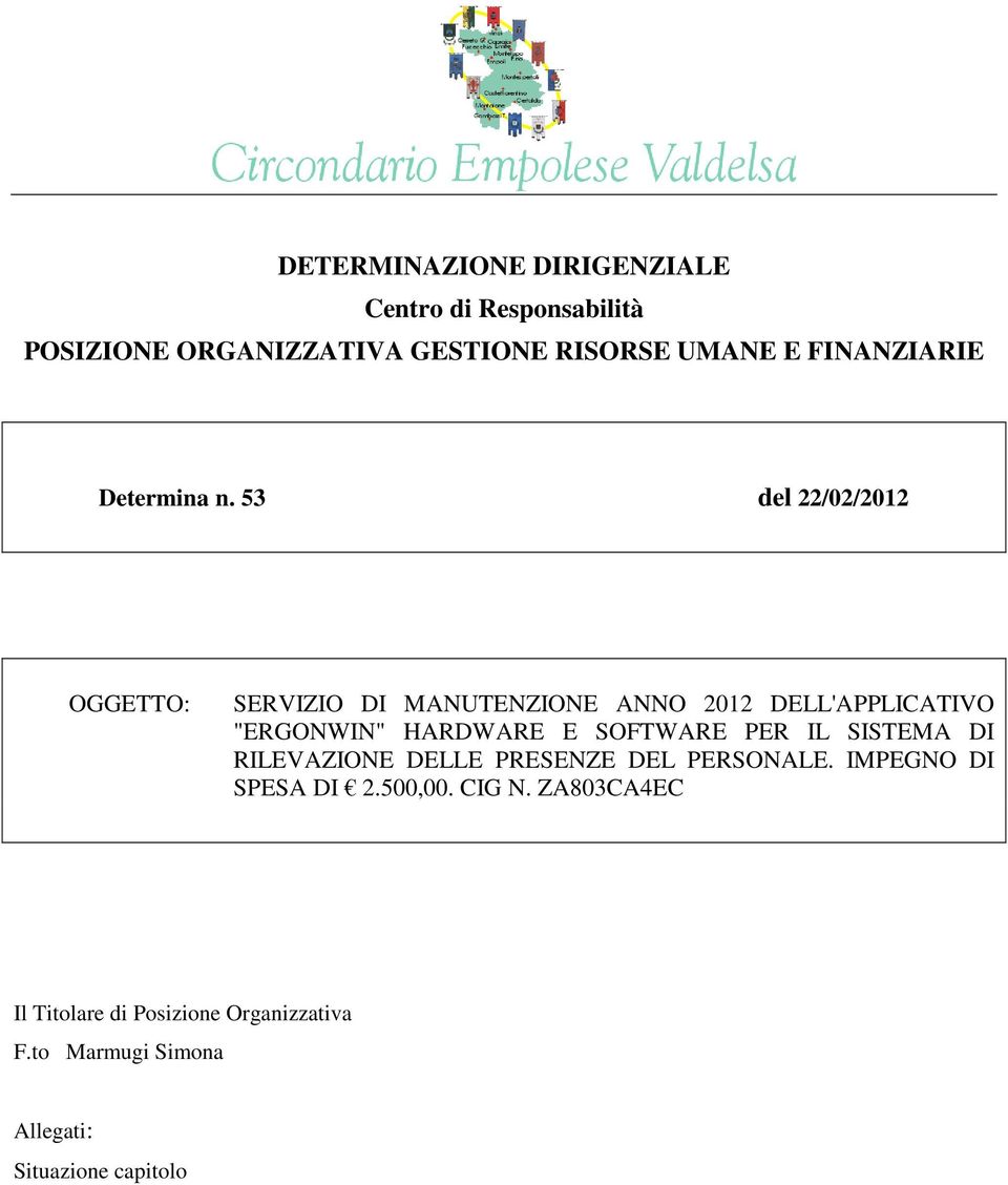 53 del 22/02/2012 OGGETTO: SERVIZIO DI MANUTENZIONE ANNO 2012 DELL'APPLICATIVO "ERGONWIN" HARDWARE E