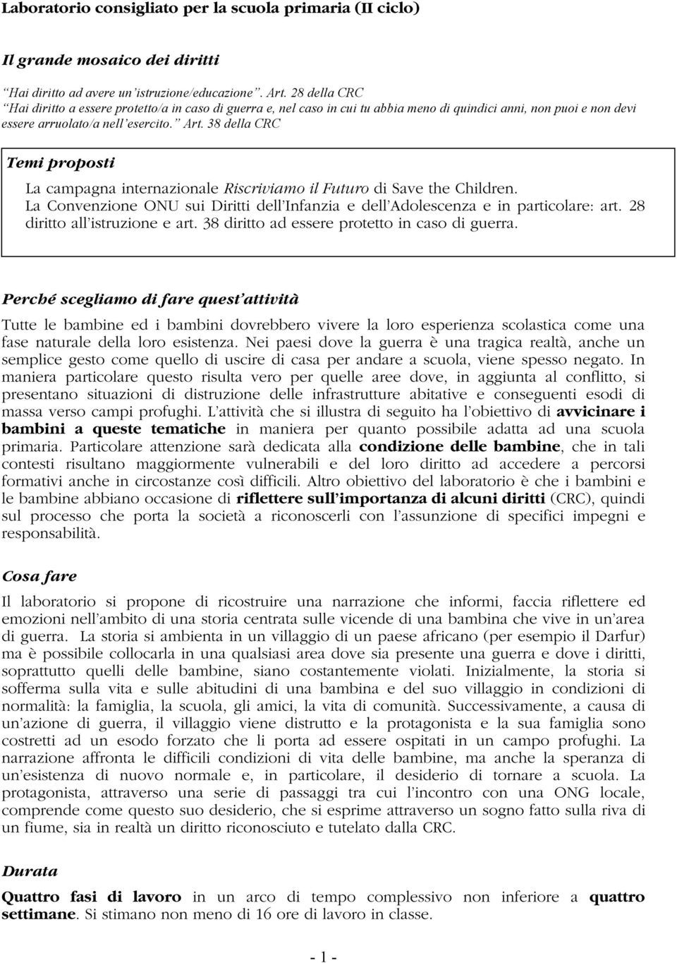 38 della CRC Temi proposti La campagna internazionale Riscriviamo il Futuro di Save the Children. La Convenzione ONU sui Diritti dell Infanzia e dell Adolescenza e in particolare: art.