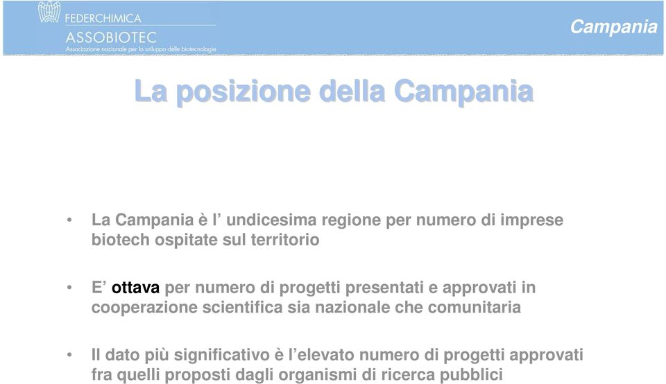 approvati in cooperazione scientifica sia nazionale che comunitaria Il dato più