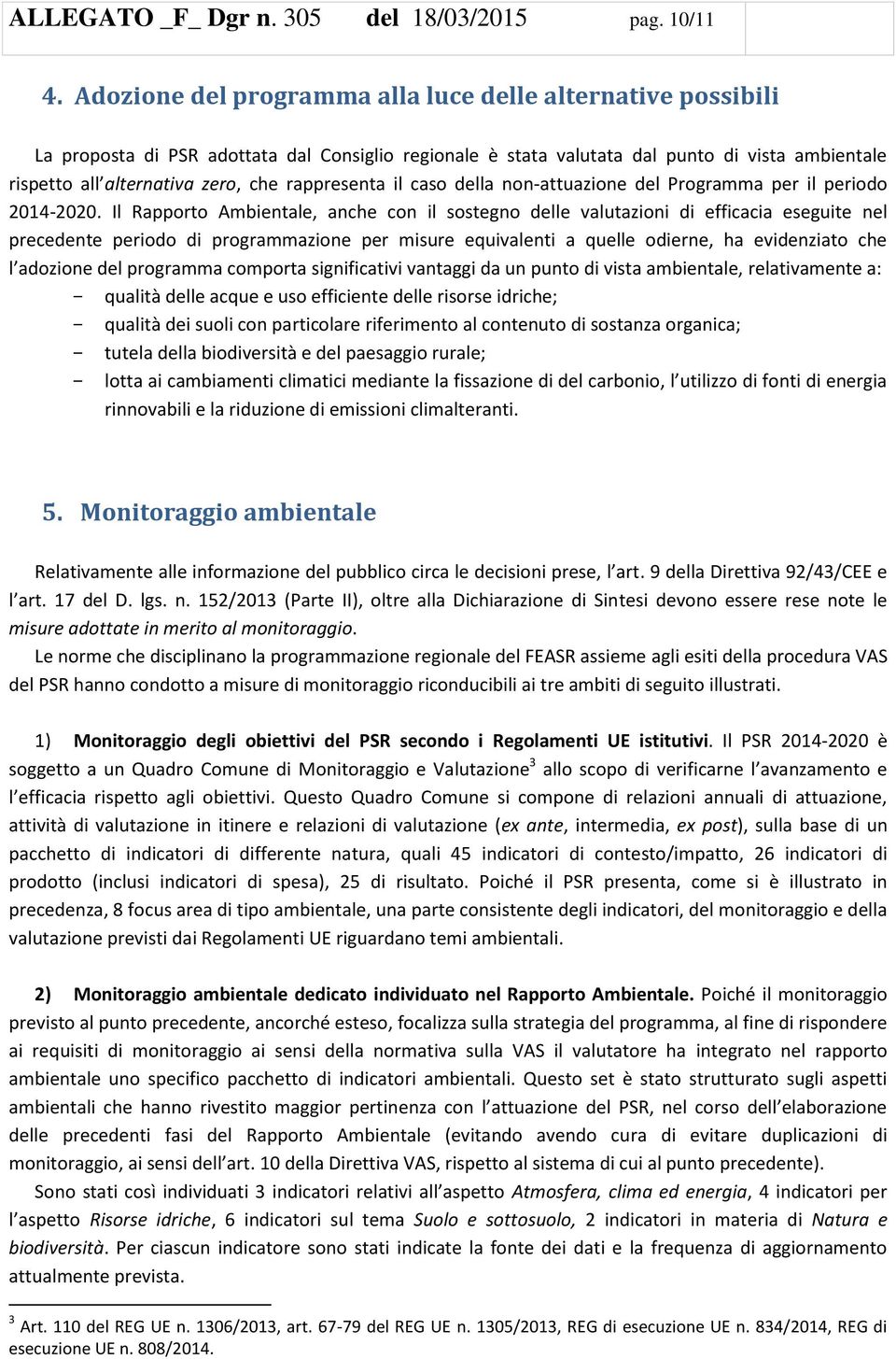 rappresenta il caso della non-attuazione del Programma per il periodo 2014-2020.