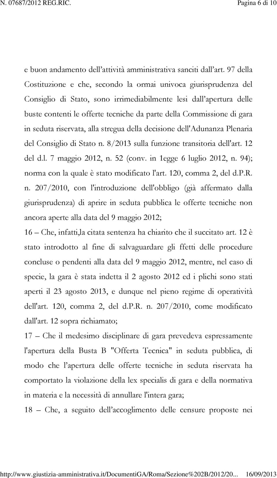 Commissione di gara in seduta riservata, alla stregua della decisione dell'adunanza Plenaria del Consiglio di Stato n. 8/2013 sulla funzione transitoria dell'art. 12 del d.l. 7 maggio 2012, n.