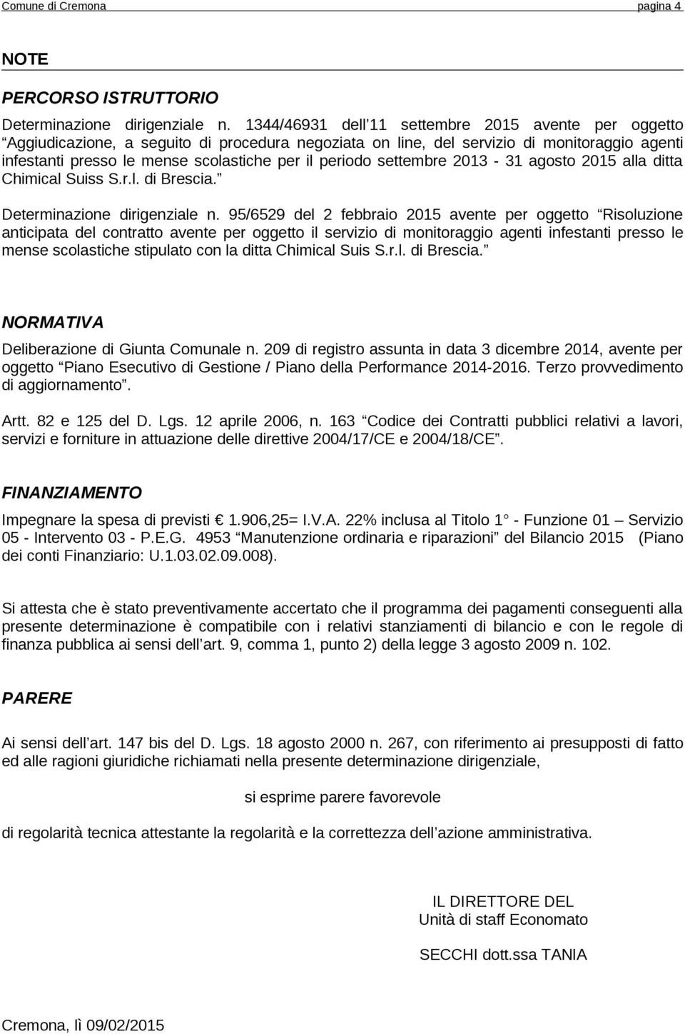 periodo settembre 2013-31 agosto 2015 alla ditta Chimical Suiss S.r.l. di Brescia. Determinazione dirigenziale n.
