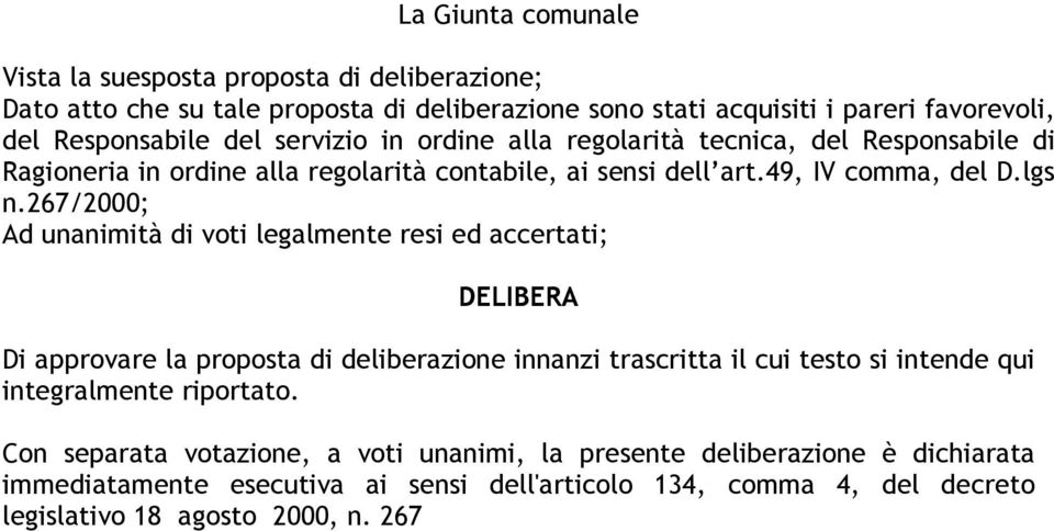 267/2000; Ad unanimità di voti legalmente resi ed accertati; DELIBERA Di approvare la proposta di deliberazione innanzi trascritta il cui testo si intende qui integralmente