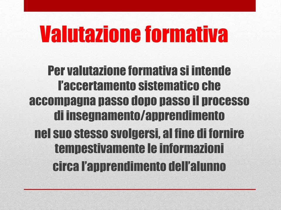 processo di insegnamento/apprendimento nel suo stesso svolgersi, al