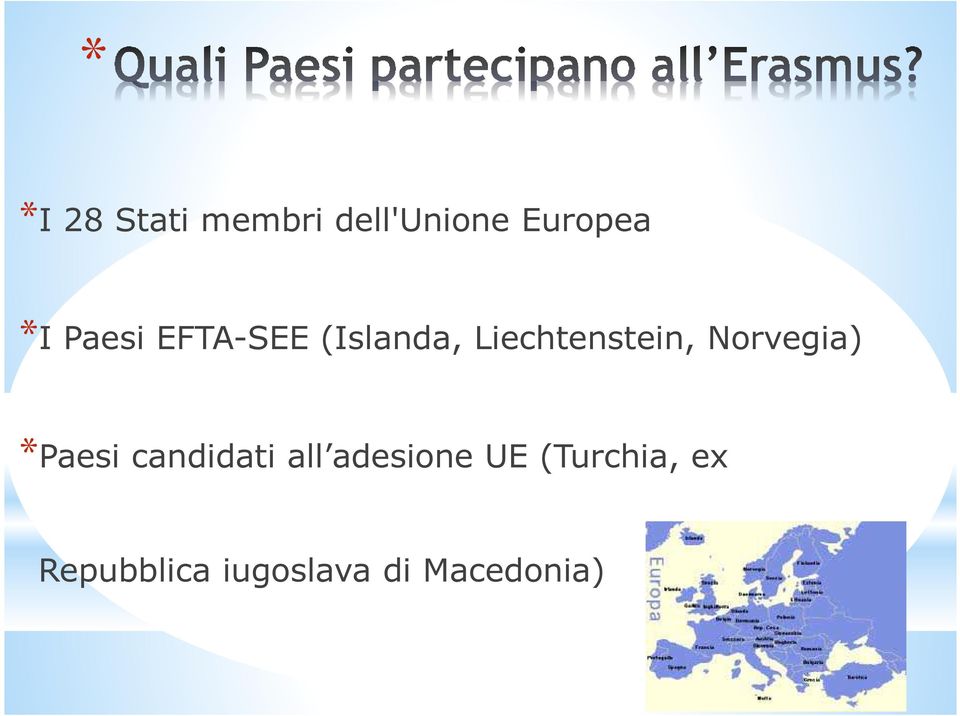 Norvegia) *Paesi candidati all adesione UE