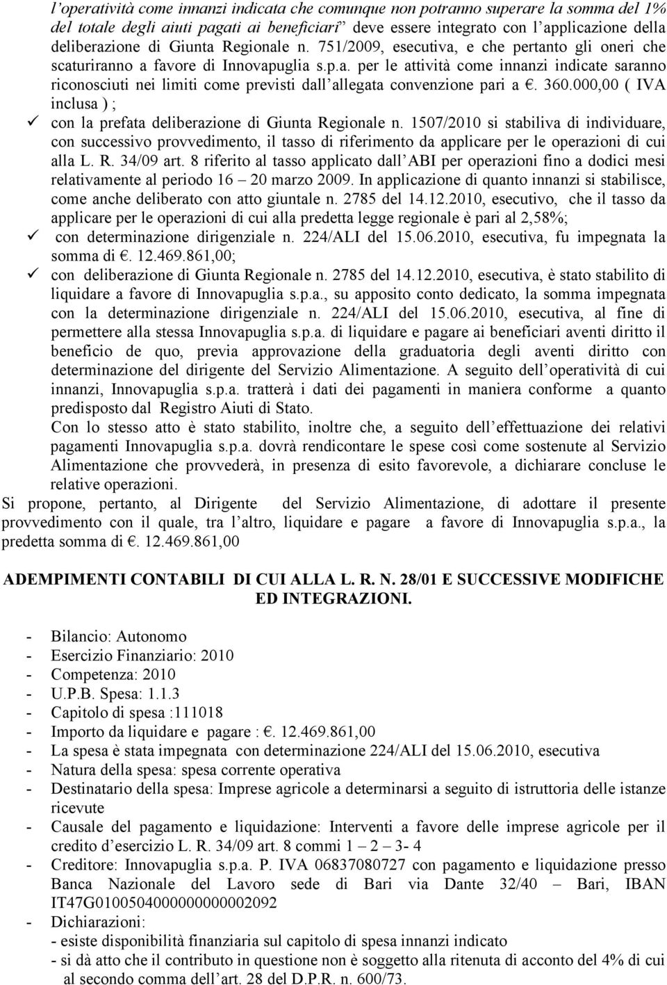 360.000,00 ( IVA inclusa ) ; con la prefata deliberazione di Giunta Regionale n.