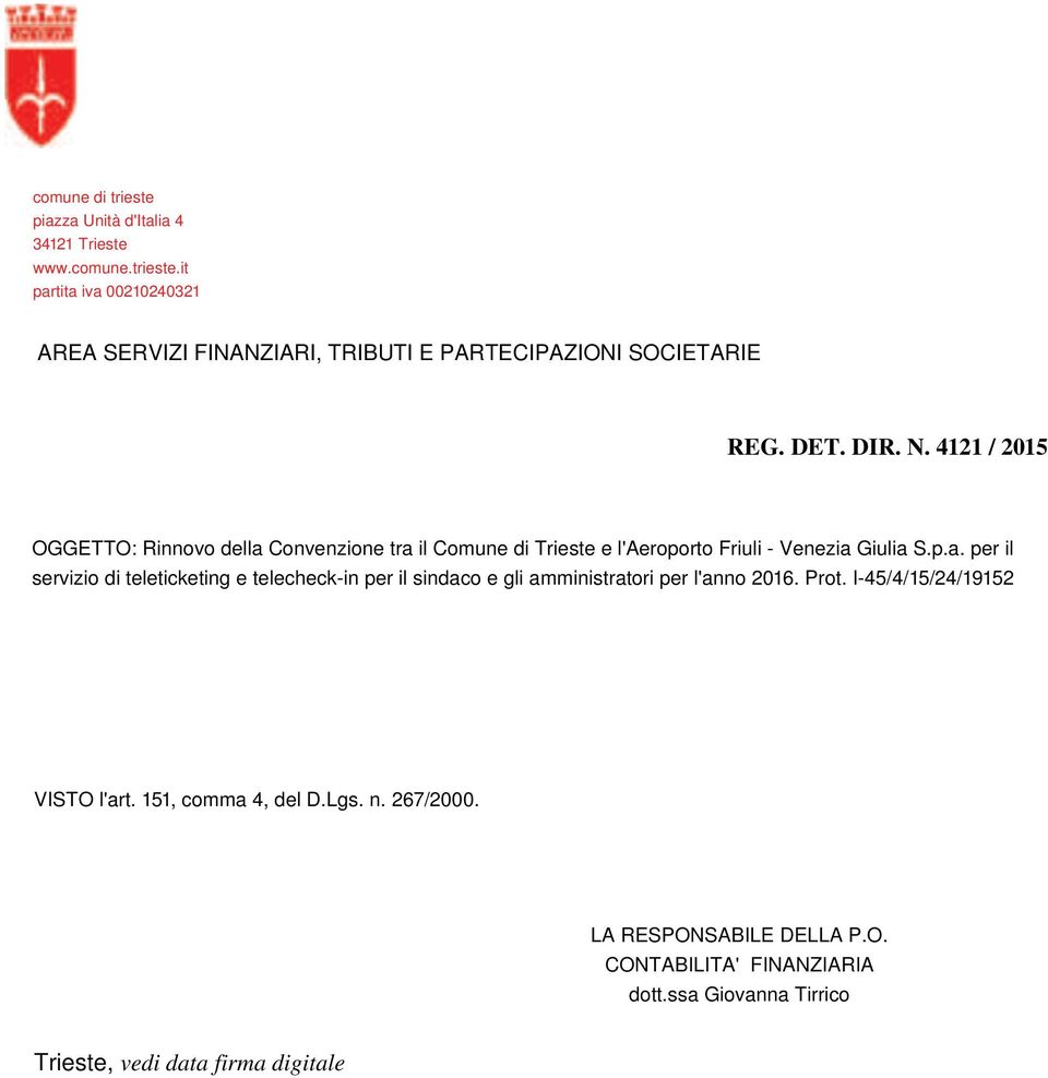 Convenzione tra il Comune di Trieste e l'aeroporto Friuli - Venezia Giulia S.p.a. per il servizio di teleticketing e telecheck-in per il sindaco e gli amministratori per l'anno 2016.