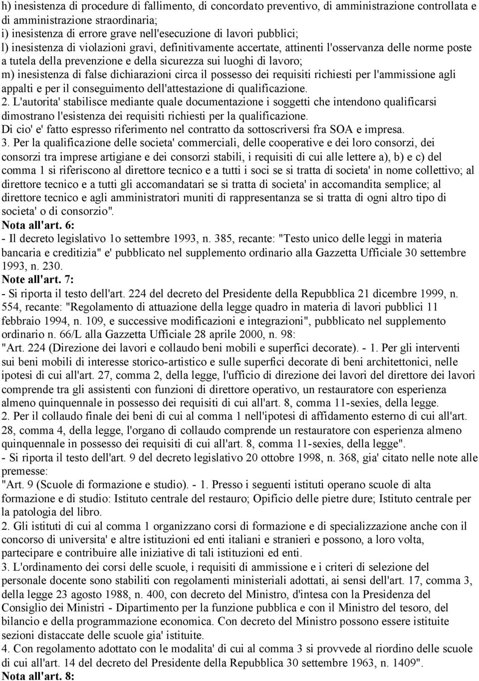 false dichiarazioni circa il possesso dei requisiti richiesti per l'ammissione agli appalti e per il conseguimento dell'attestazione di qualificazione. 2.