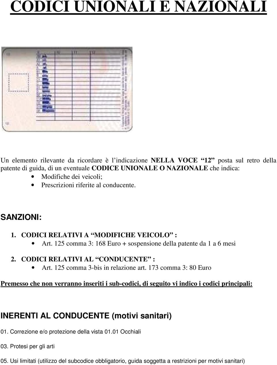 CODICI RELATIVI AL CONDUCENTE : Art. 125 comma 3-bis in relazione art.