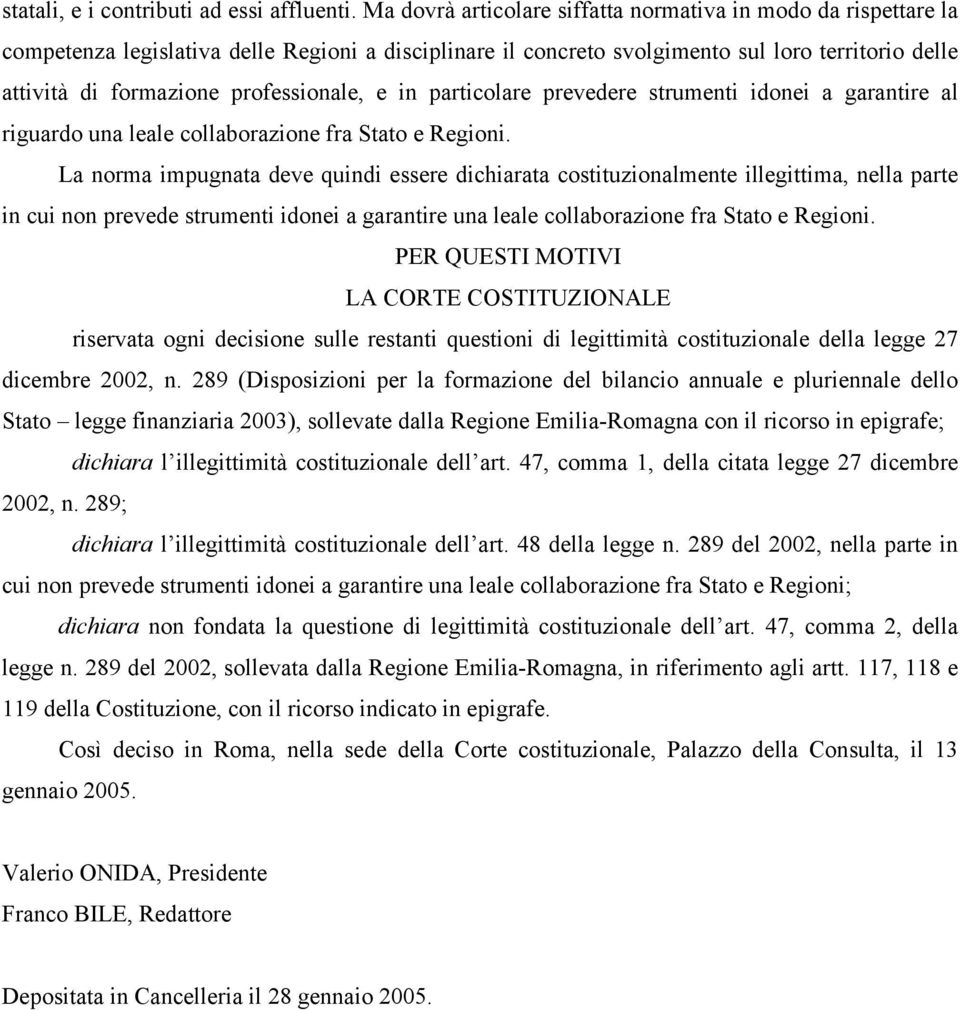 professionale, e in particolare prevedere strumenti idonei a garantire al riguardo una leale collaborazione fra Stato e Regioni.