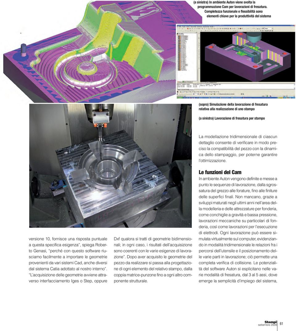 Lavorazione di fresatura per stampo versione 10, fornisce una risposta puntuale a questa specifica esigenza, spiega Roberto Genasi, perché con questo software riusciamo facilmente a importare le