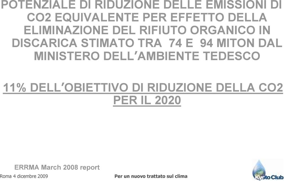 STIMATO TRA 74 E 94 MlTON DAL MINISTERO DELL AMBIENTE TEDESCO 11%