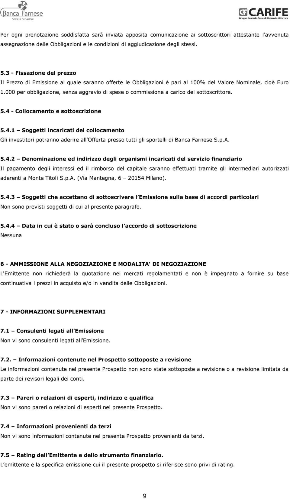 000 per obbligazione, senza aggravio di spese o commissione a carico del sottoscrittore. 5.4 