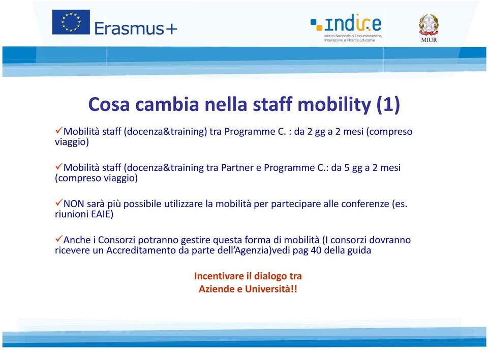: da 5 gg a 2 mesi (compreso viaggio) NON sarà più possibile utilizzare la mobilità per partecipare alle conferenze (es.