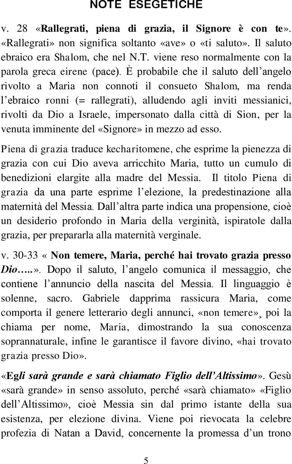 dalla città di Sion, per la venuta imminente del «Signore» in mezzo ad esso.