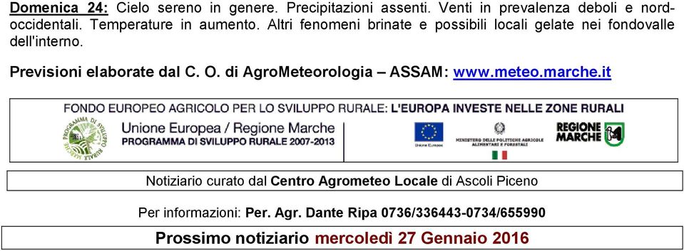 Previsioni elaborate dal C. O. di AgroMeteorologia ASSAM: www.meteo.marche.