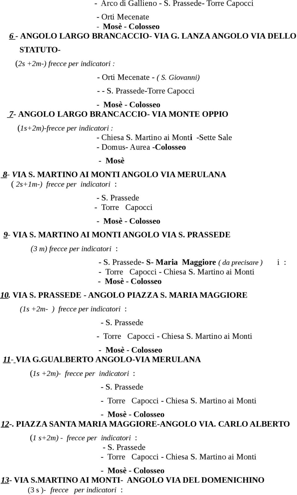 MARTINO AI MONTI ANGOLO VIA MERULANA ( 2s+1m-) frecce per indicatori : - Torre Capocci 9- VIA S. MARTINO AI MONTI ANGOLO VIA S.
